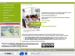 Thanks to Elżbieta Wołoszyńska-Wiśniewska and
colleagues at UNEP-GRID, Warsaw
 