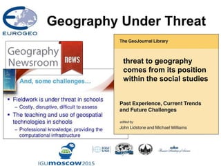 Geography Under Threat
threat to geography
comes from its position
within the social studies
 
