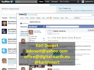 Karl Donert
kdonert@yahoo.com
office@digital-earth.eu
@karldonert
 