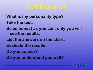 Self Evaluation
What is my personality type?
Take the test.
Be as honest as you can, only you will
see the results.
List t...