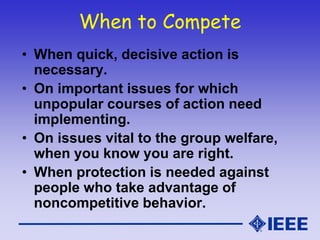 When to Compete
• When quick, decisive action is
necessary.
• On important issues for which
unpopular courses of action ne...