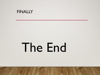 FINALLY
The End
 