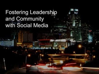 Fostering Leadership and Community with Social Media 