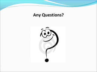 Any Questions?

 