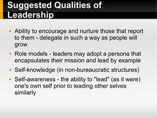 Suggested Qualities of Leadership <ul><li>Ability to encourage and nurture those that report to them - delegate in such a ...