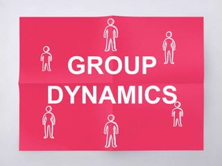 GROUP
DYNAMICS
 