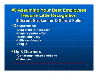 #9 Assuming Your Best Employees
    Require Little Recognition
 Different Strokes for Different Folks
Desperados
  Despera...