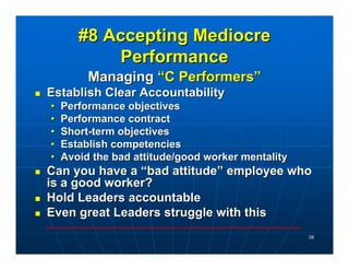 #8 Accepting Mediocre
           Performance
         Managing “C Performers”
Establish Clear Accountability
•   Performan...