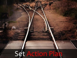 Tools
   Path/Map



Set Action Plan
 