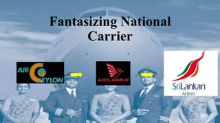 Fantasizing National
Carrier
 