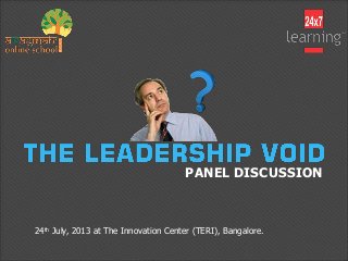 PANEL DISCUSSION
24th July, 2013 at The Innovation Center (TERI), Bangalore.
 