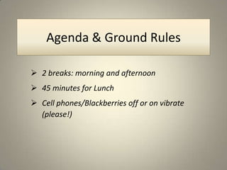 Agenda & Ground Rules2 breaks: morning and afternoon