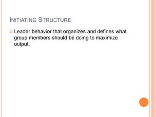 Initiating StructureLeader behavior that organizes and defines what group members should be doing to maximize output.