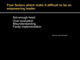 Not enough heart 
Over-evaluation 
Misunderstanding 
Faulty implementation 
Source: Ann Howard 
 