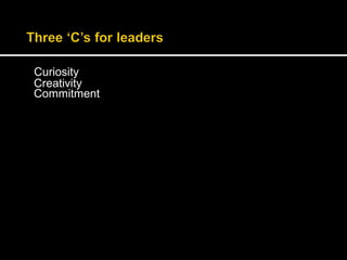 Curiosity 
Creativity 
Commitment 
 