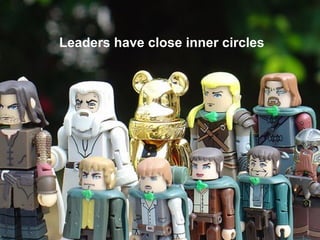 Leaders have close inner circles