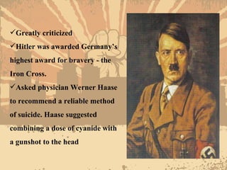<ul><li>Greatly criticized </li></ul><ul><li>Hitler was awarded Germany’s highest award for bravery - the Iron Cross. </li...