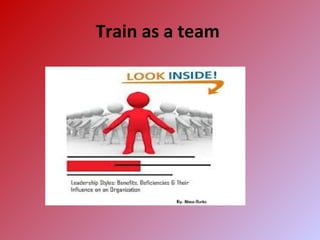 Train as a team
 