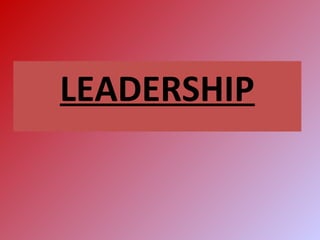 LEADERSHIP
 