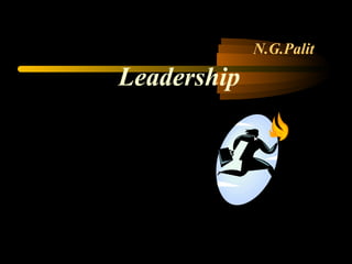N.G.Palit
Leadership
 