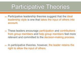  Participative leadership theories suggest that the ideal
leadership style is one that takes the input of others into
acc...