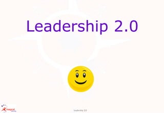 Leadership 2.0
Leadership 2.0
 