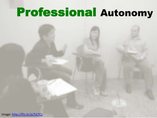 Professional Autonomy




Image: http://flic.kr/p/5JLTCz
 