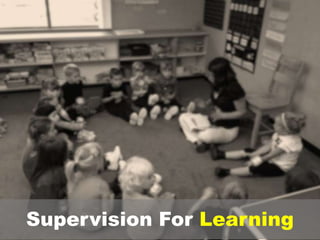 Supervision For Learning
 
