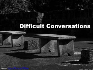 Difficult Conversations




Image: http://flic.kr/p/63Xiwt
 