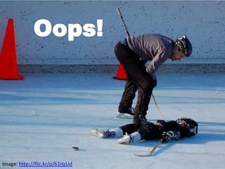 Oops!




Image: http://flic.kr/p/61HzUd
 