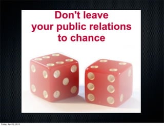 Friday, April 12, 2013
 