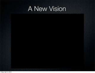 A New Vision




Friday, April 12, 2013
 