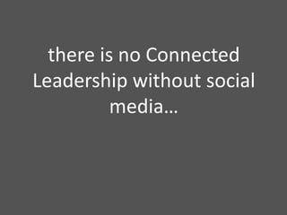 there is no ConnectedLeadership without social media…