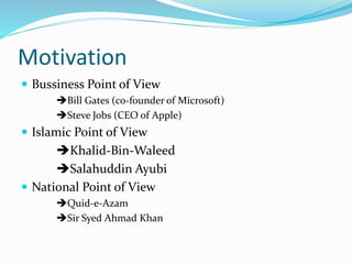 Motivation
 Bussiness Point of View
Bill Gates (co-founder of Microsoft)
Steve Jobs (CEO of Apple)
 Islamic Point of V...