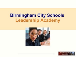 Birmingham City Schools  Leadership Academy 