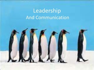 Leadership 
And Communication 
 