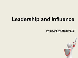 Leadership and Influence
EVERYDAY DEVELOPMENT L.L.C
 