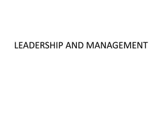 LEADERSHIP AND MANAGEMENT
 