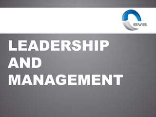 LEADERSHIP
AND
MANAGEMENT

 