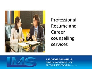 Professional
Resume and
Career
counselling
services
 