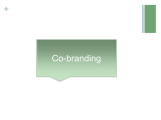 +




    Co-branding
 