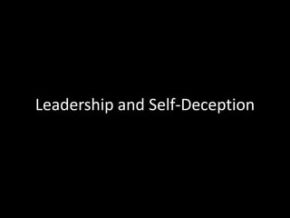 Leadership and self deception | PPTX