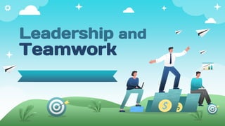 Leadership and
Teamwork
 