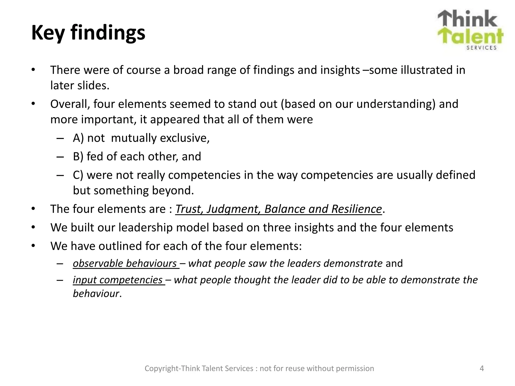 How do we test JBRT
JBRT
Hogan Personality
Assessment
Hogan Judgement
Report
Extended Situation
Judgement Test
Behavioural Event
Interview
Copyright-Think Talent Services : not for reuse without permission 4
 