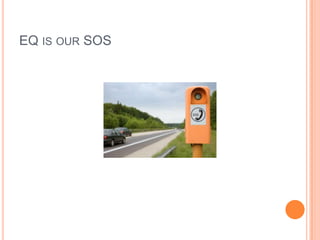 EQ is our SOS