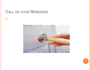 Call on your Reserves