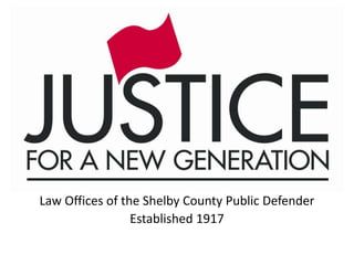 Law Offices of the Shelby County Public Defender
                 Established 1917
 