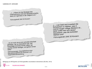 Leadership im 21. Jahrhundert 
© Detecon 
– 3 – 
HR@DETECON + LEADERSHIP.PPTX 
Befragung von HR-Experten und Führungskräften verschiedener Unternehmen (Okt./Nov. 2013) 
 