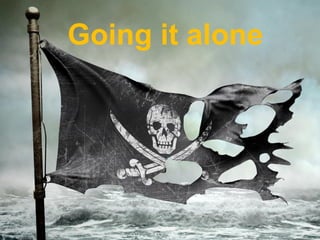 Going it alone
 