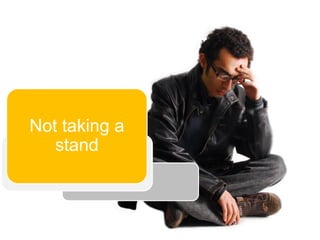Not taking a
   stand
 